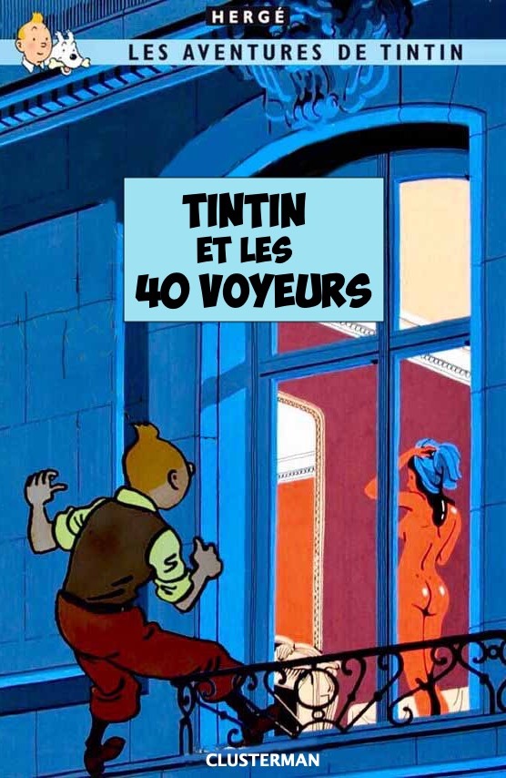 Tintin et les 40 voyeurs.