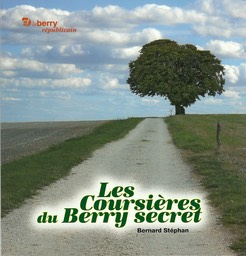 Les coursières du Berry secret, par Bernard Stéphan.