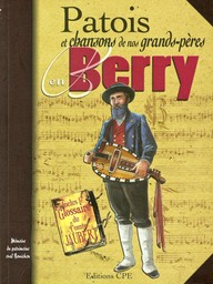 Patois et chansons de nos grands-pres en Berry.